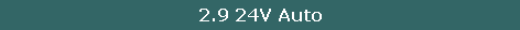2.9 24V Auto