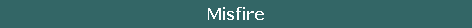 Misfire